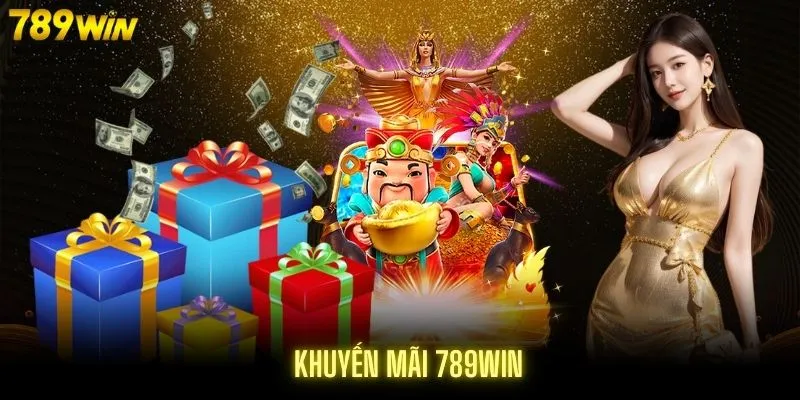 Khuyến mãi 789win: Tổng hợp ưu đãi độc quyền cho thành viên mới và hiện tại