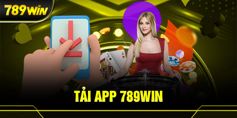 Tải 789Win App: Hướng Dẫn Chi Tiết Cho Android và iOS